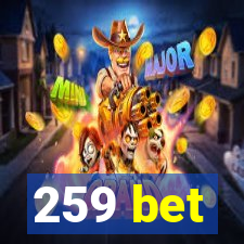 259 bet